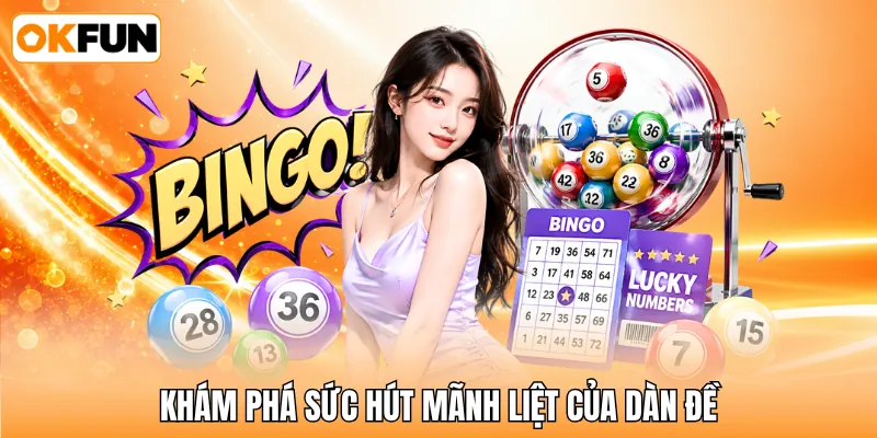 Khám phá sức hút mãnh liệt của dàn đề