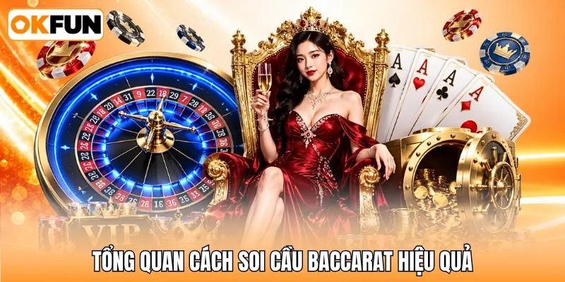 Tổng quan cách soi cầu baccarat hiệu quả